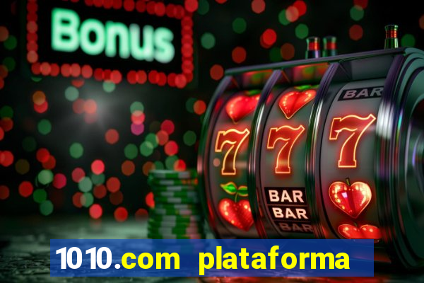 1010.com plataforma de jogos